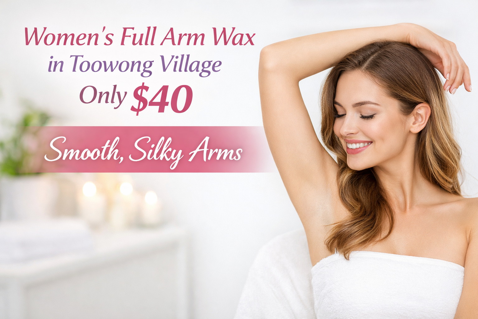 Women’s Full Arm Wax in Toowong Village